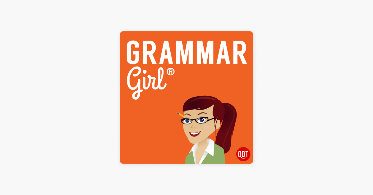‎Grammar Girl Quick and Dirty Tips for Better Writing on Apple Podcasts