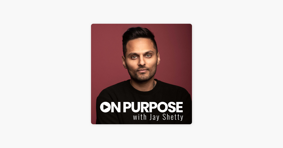 ‎On Purpose with Jay Shetty on Apple Podcasts