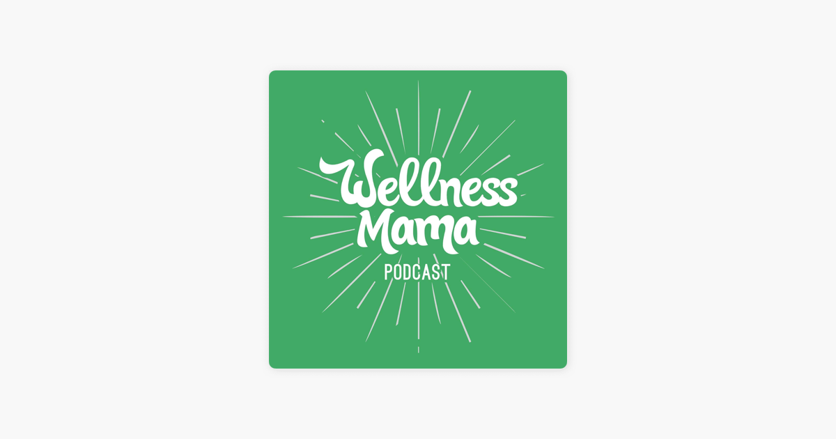 ‎The Wellness Mama Podcast on Apple Podcasts