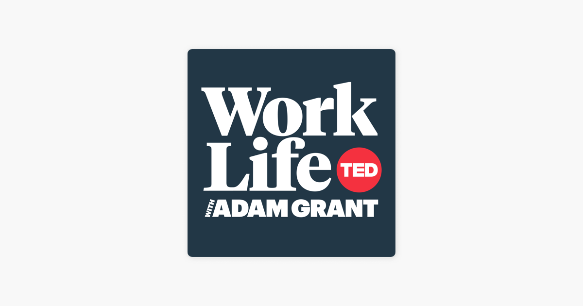 ‎WorkLife with Adam Grant on Apple Podcasts