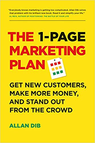 The 1-Page Marketing Plan: Get New Customers, Make More Money, And Stand out From The Crowd